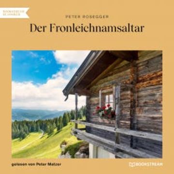 Der Fronleichnamsaltar audiobook, Peter Rosegger