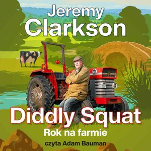 Diddly Squat. Rok na farmie, Jeremy Clarkson