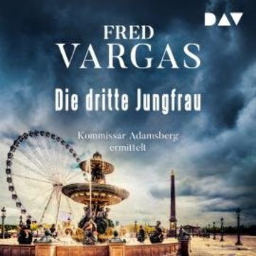 Die dritte Jungfrau - Kommissar Adamsberg, Band 5 (Ungekürzt) audiobook, Fred Vargas