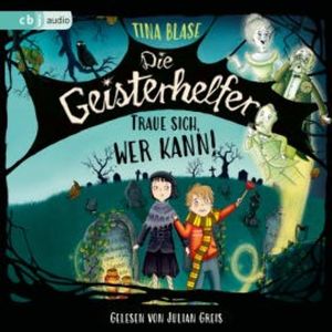 Die Geisterhelfer – Traue sich, wer kann!, Tina Blase