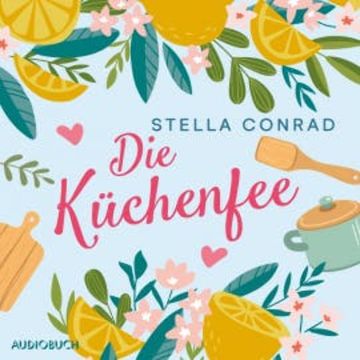 Die Küchenfee (Lillis Traumrestaurant 1) audiobook, Stella Conrad