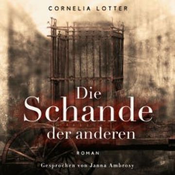 Die Schande der Anderen audiobook, Cornelia Lotter