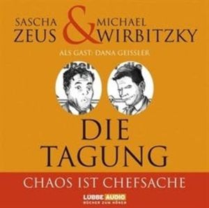 Die Tagung - Chaos ist Chefsache und Business not usual, Michael Wirbitzky, Sascha Zeus