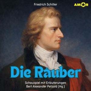 Dramen erleben!, Folge 8: Die Räuber - Schauspiel mit Erläuterungen (ungekürzt), Friedrich Schiller