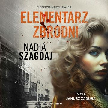 Elementarz zbrodni. Śledztwa Maryli Major audiobook, Nadia Szagdaj
