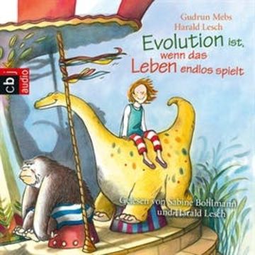 Evolution ist, wenn das Leben endlos spielt audiobook, Gudrun Mebs, Harald Lesch