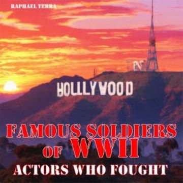 Famous Soldiers of WWII audiobook, Raphael Terra