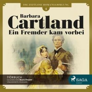 Ein Fremder kam vorbei (Die zeitlose Romansammlung von Barbara Cartland 4), Barbara Cartland