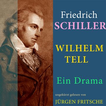 Friedrich von Schiller: Wilhelm Tell. Ein Drama audiobook, Friedrich Schiller