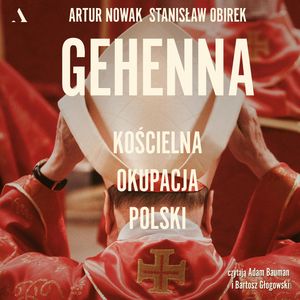 Gehenna. Kościelna okupacja Polski, Artur Nowak, Stanisław Obirek