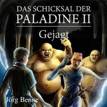 Gejagt - Das Schicksal der Paladine, Band 2 (ungekürzt) audiobook, Jörg Benne