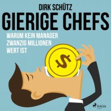 Gierige Chefs - Warum kein Manager zwanzig Millionen wert ist audiobook, Dirk Schütz