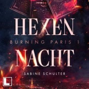 Hexennacht - Burning Paris, Band 1 (ungekürzt) audiobook, Sabine Schulter