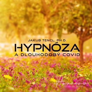 Hypnóza a dlouhodobý COVID, Jakub Tencl