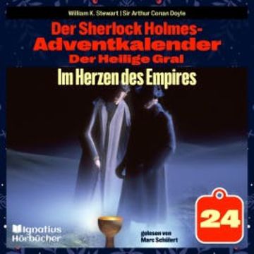 Im Herzen des Empires (Der Sherlock Holmes-Adventkalender: Der Heilige Gral, Folge 24) audiobook, William K. Stewart