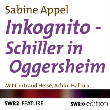Inkognito - Schiller in Oggersheim audiobook, Sabine Appel