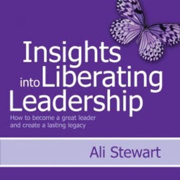 Insights Into Liberating Leadership audiobook, Ali Stewart