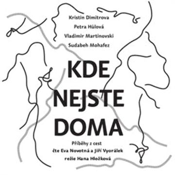 Kde nejste doma audiobook, Kristin Dimitrova, Petra Hůlová, Sudabeh Mohafez, Vladimir Martinovski