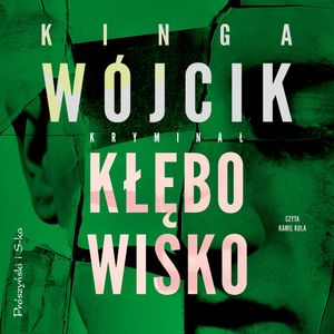 Kłębowisko. Detektyw Aleksander Zamojski. Tom 3, Kinga Wójcik