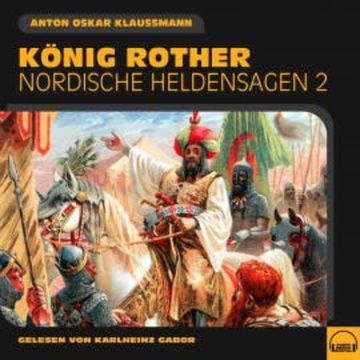 König Rother (Nordische Heldensagen, Folge 2) audiobook, Anton Oskar Klaussmann