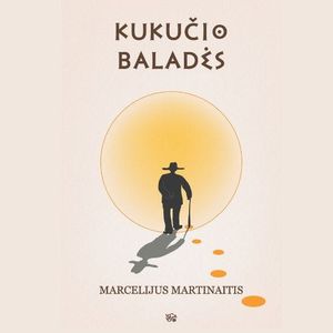 KUKUČIO BALADĖS, Marcelijus Martinaitis