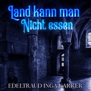 Land kann man nicht essen, Edeltraud Inga Karrer