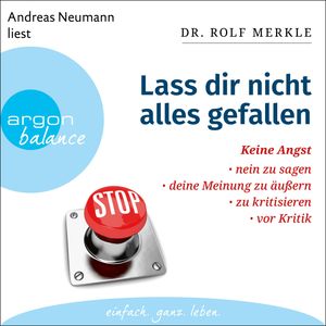 Lass dir nicht alles gefallen - Keine Angst, Nein zu sagen, deine Meinung zu äußern, zu kritisieren, vor Kritik (Ungekürzte Lesu, Dr. Rolf Merkle