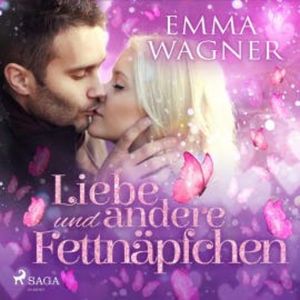 Liebe und andere Fettnäpfchen (Ungekürzt), Emma Wagner