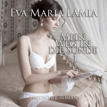 Mein Weg in die Sünde 1 audiobook, Eva Maria Lamia