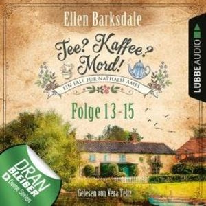Nathalie Ames ermittelt - Tee? Kaffee? Mord!, Sammelband 5: Folge 13-15 (Ungekürzt), Ellen Barksdale