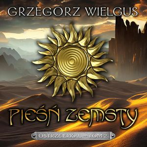 Pieśń zemsty. Ostrze Erkal – tom 2, Grzegorz Wielgus