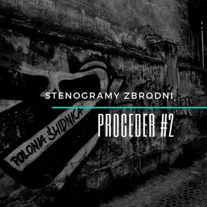 PROCEDER #2: POWRÓT - kryminał, podcast, słuchowisko, antykryminał, Piotr Wielg