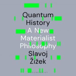 Quantum History, Slavoj Žižek