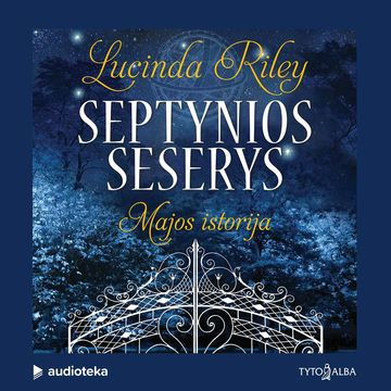 SEPTYNIOS SESERYS. Majos istorija. 1 knyga audiobook, Lucinda Riley