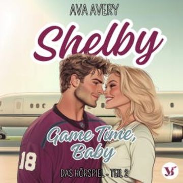 Shelby. Game Time, Baby – Das Hörspiel Teil 2 audiobook, Ava Avery
