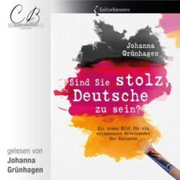 Sind Sie stolz, Deutsche zu sein? audiobook, Johanna Grünhagen
