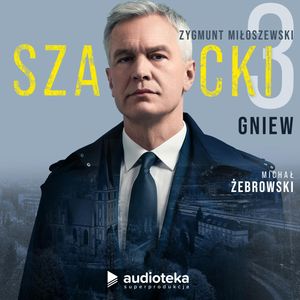 Szacki. Część 3: Gniew, Zygmunt Miłoszewski