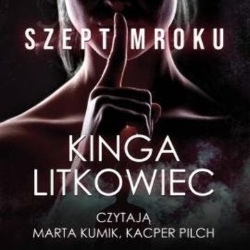 Szept mroku audiobook, Kinga Litkowiec