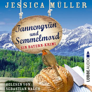 Tannengrün und Semmelmord - Ein Bayern-Krimi - Hauptkommissar Hirschberg, Teil 5 (Ungekürzt) audiobook, Jessica Müller