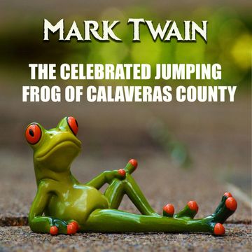 The Celebrated Jumping Frog of Calaveras County audiobook, Mark Twain