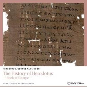 The History of Herodotus - Book 2: Euterpe (Unabridged), George Rawlinson, Herodotus
