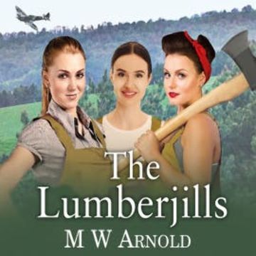 The Lumberjills audiobook, M.W. Arnold