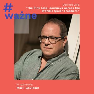 "The Pink Line" and the world's queer frontiers - interview with Mark Gevisser, Dominika Klimek