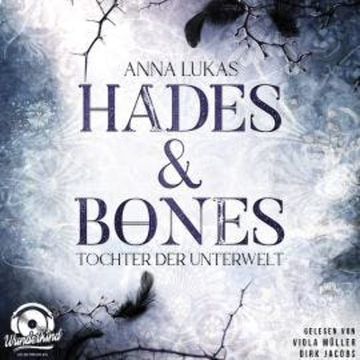Tochter der Unterwelt - Hades & Bones, Band 1 (Ungekürzt) audiobook, Anna Lukas