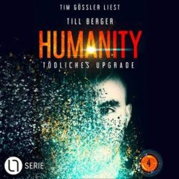 Tödliches Upgrade - Humanity, Teil 4 (Ungekürzt) audiobook, Till Berger
