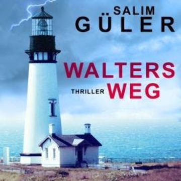 Walters Weg (ungekürzt) audiobook, Salim Güler