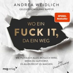 Wo ein Fuck it, da ein Weg, Andrea Weidlich