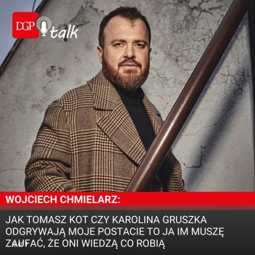Wojciech Chmielarz: Jak Tomasz Kot czy Karolina Gruszka odgrywają moje postacie to ja im muszę zaufać, że oni wiedzą co robią audiobook, Dziennik Gazeta Prawna