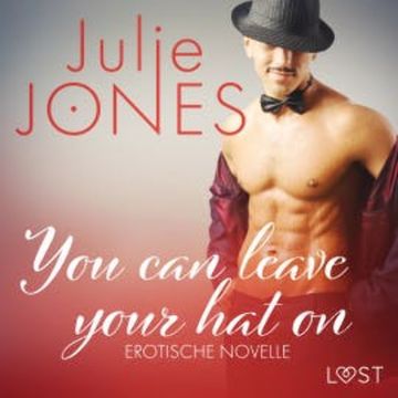 You can leave your hat on - Erotische Novelle audiobook, Julie Jones