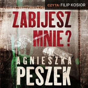 Zabijesz mnie?, Agnieszka Peszek
